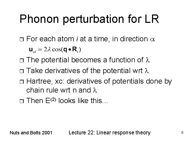Phonon perturbation for LR r For each atom i at a time, in direction