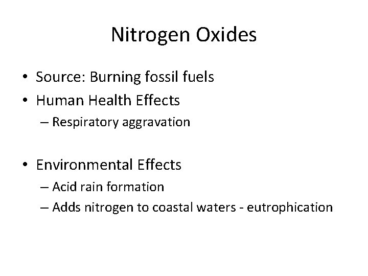 Nitrogen Oxides • Source: Burning fossil fuels • Human Health Effects – Respiratory aggravation