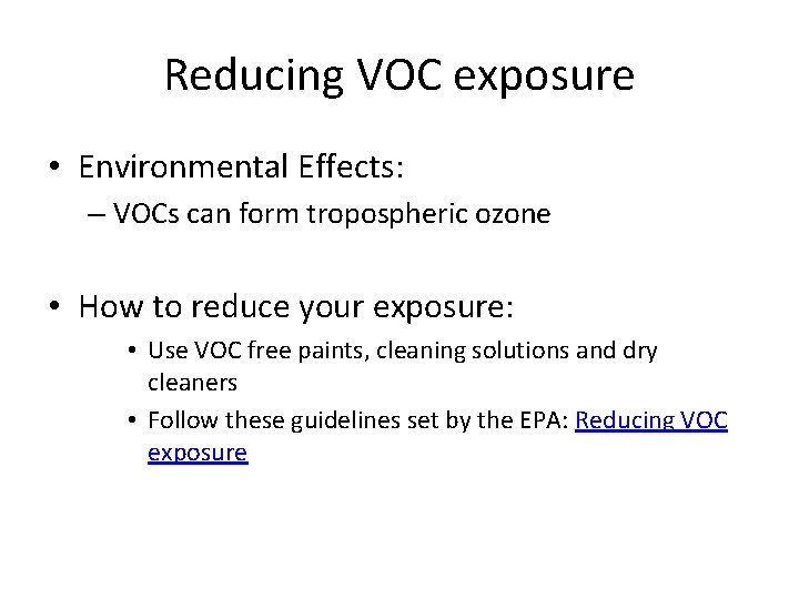 Reducing VOC exposure • Environmental Effects: – VOCs can form tropospheric ozone • How
