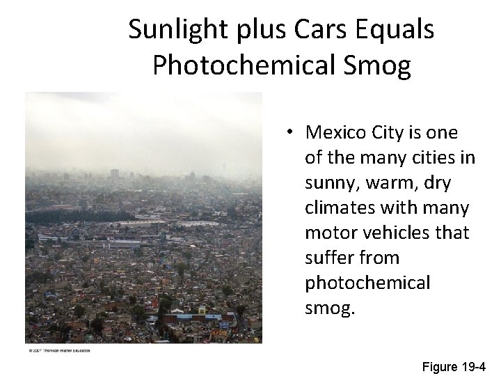 Sunlight plus Cars Equals Photochemical Smog • Mexico City is one of the many