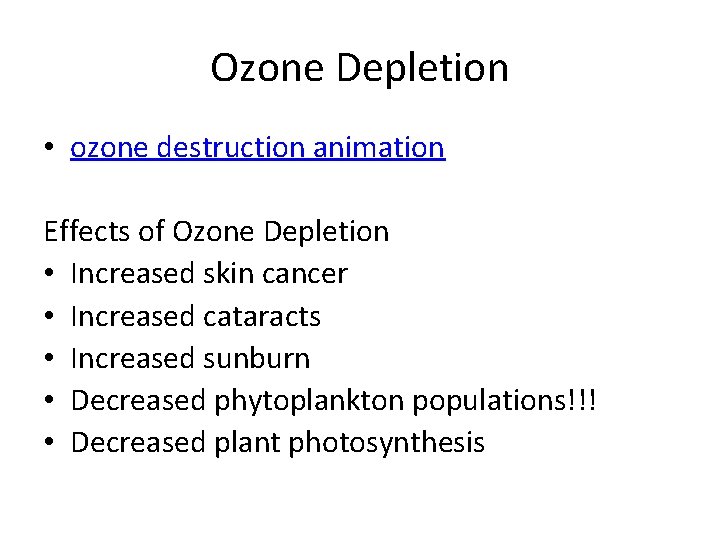 Ozone Depletion • ozone destruction animation Effects of Ozone Depletion • Increased skin cancer
