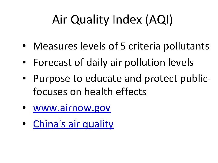 Air Quality Index (AQI) • Measures levels of 5 criteria pollutants • Forecast of