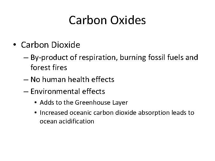 Carbon Oxides • Carbon Dioxide – By-product of respiration, burning fossil fuels and forest