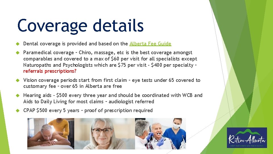 Coverage details Dental coverage is provided and based on the Alberta Fee Guide Paramedical