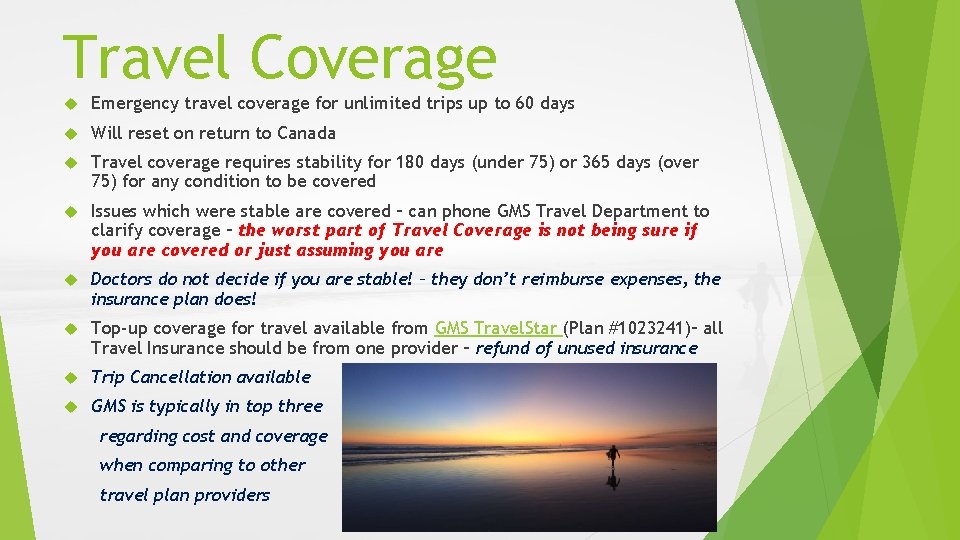 Travel Coverage Emergency travel coverage for unlimited trips up to 60 days Will reset