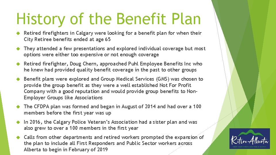 History of the Benefit Plan Retired firefighters in Calgary were looking for a benefit