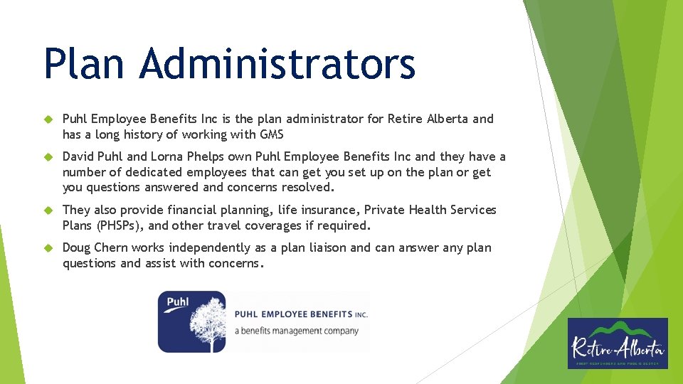 Plan Administrators Puhl Employee Benefits Inc is the plan administrator for Retire Alberta and