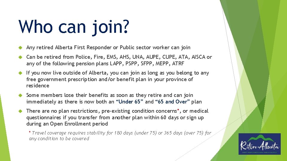 Who can join? Any retired Alberta First Responder or Public sector worker can join