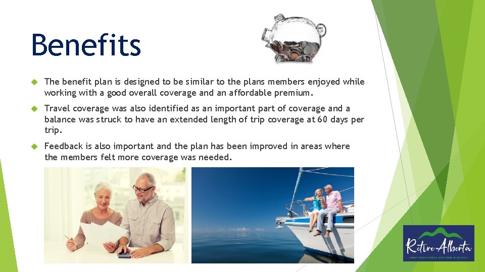 Benefits The benefit plan is designed to be similar to the plans members enjoyed