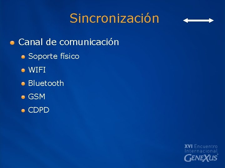 Sincronización Canal de comunicación Soporte físico WIFI Bluetooth GSM CDPD 