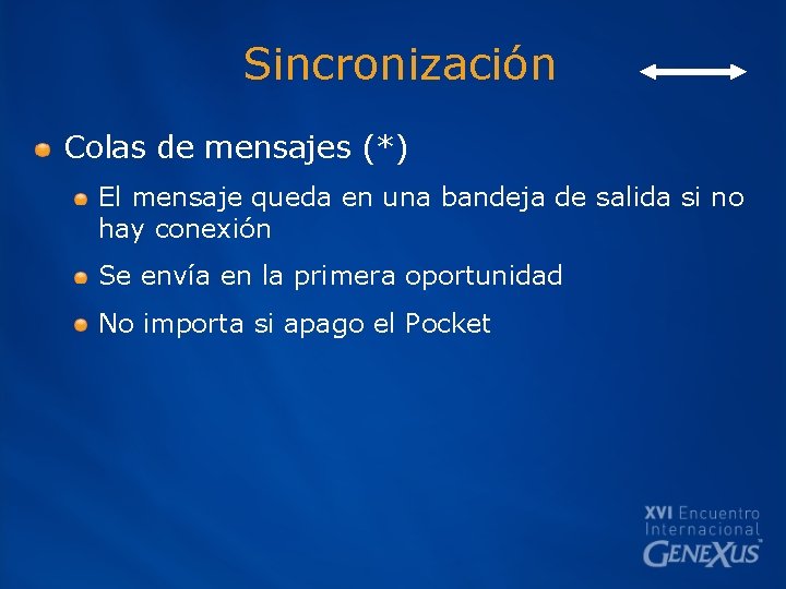 Sincronización Colas de mensajes (*) El mensaje queda en una bandeja de salida si