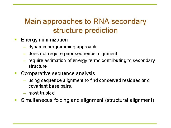 Main approaches to RNA secondary structure prediction § Energy minimization – dynamic programming approach