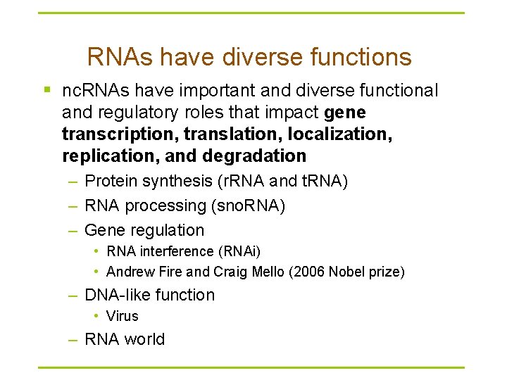 RNAs have diverse functions § nc. RNAs have important and diverse functional and regulatory