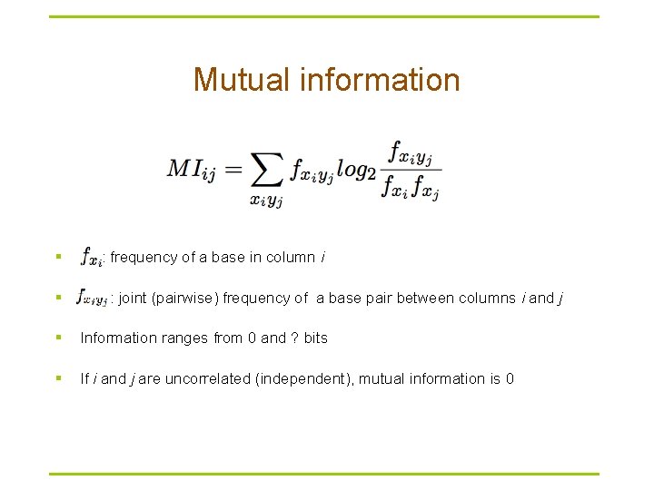 Mutual information § § : frequency of a base in column i : joint