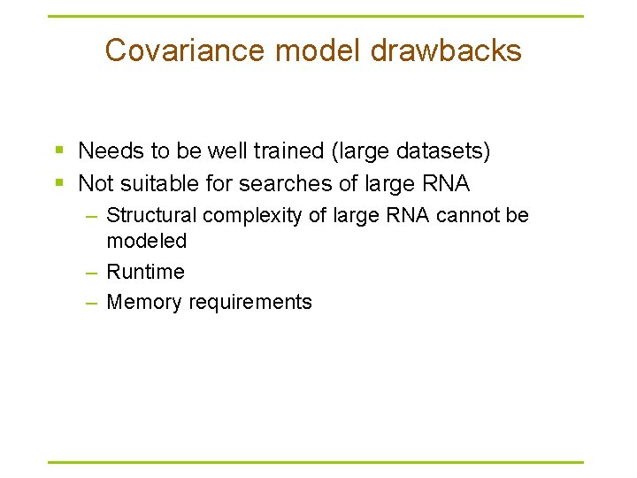 Covariance model drawbacks § Needs to be well trained (large datasets) § Not suitable