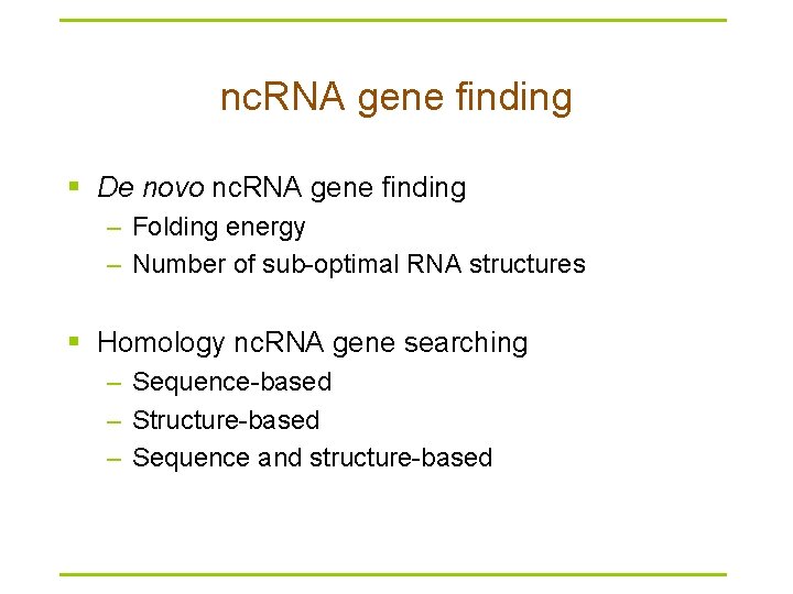 nc. RNA gene finding § De novo nc. RNA gene finding – Folding energy