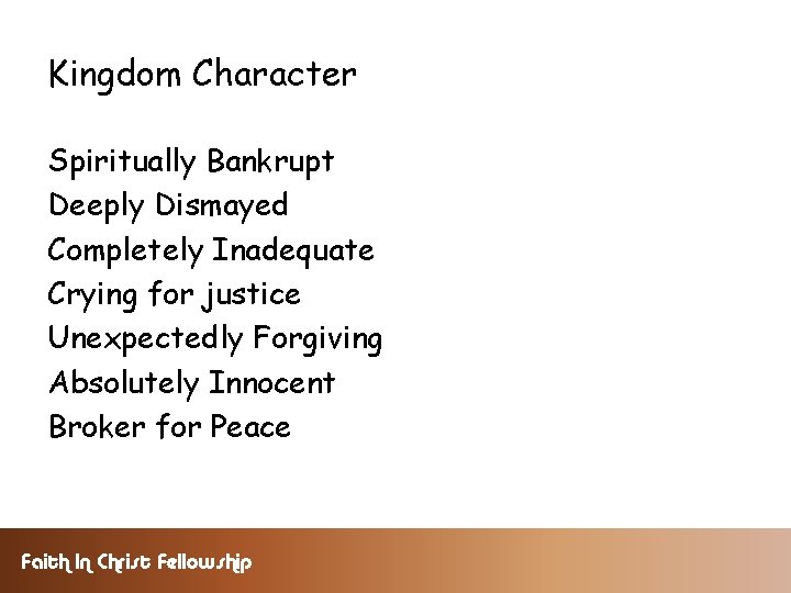 Kingdom Character Spiritually Bankrupt Deeply Dismayed Completely Inadequate Crying for justice Unexpectedly Forgiving Absolutely