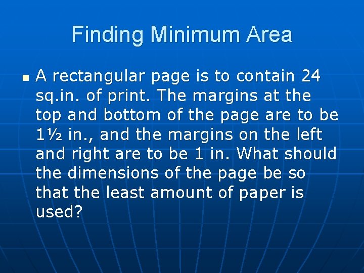 Finding Minimum Area n A rectangular page is to contain 24 sq. in. of