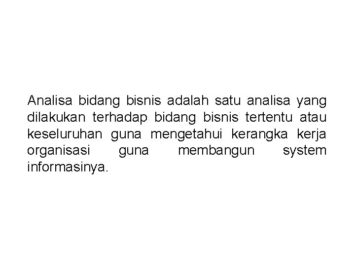 Analisa bidang bisnis adalah satu analisa yang dilakukan terhadap bidang bisnis tertentu atau keseluruhan