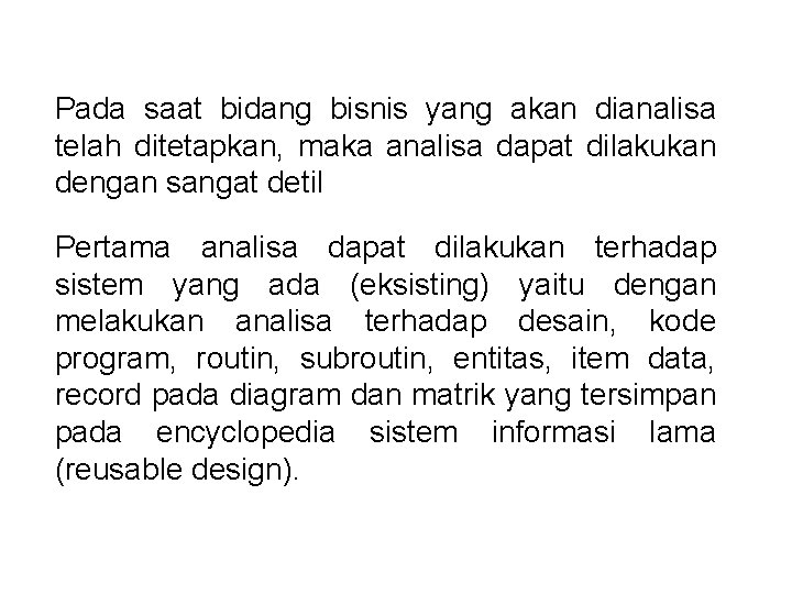 Pada saat bidang bisnis yang akan dianalisa telah ditetapkan, maka analisa dapat dilakukan dengan