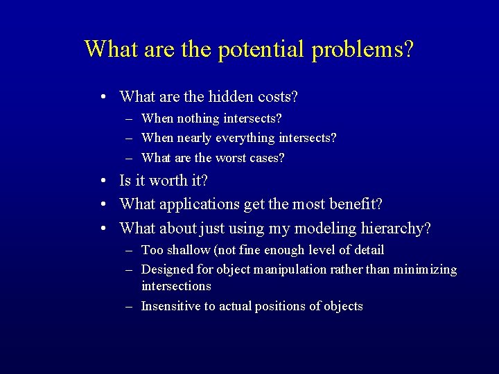 What are the potential problems? • What are the hidden costs? – When nothing