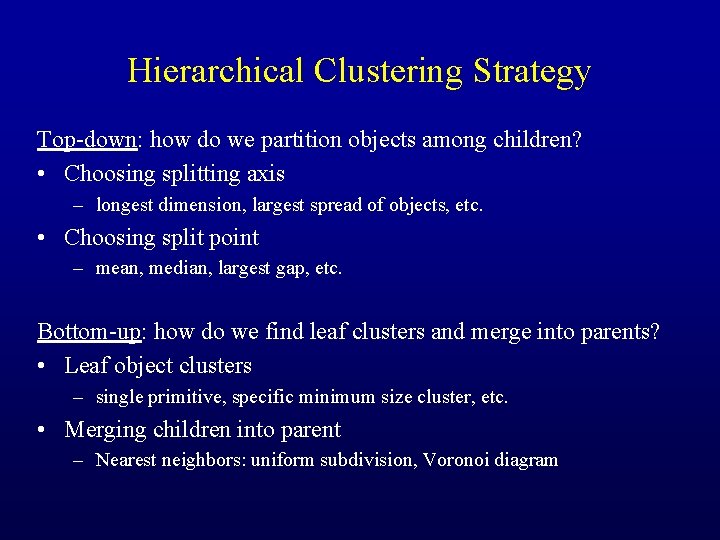 Hierarchical Clustering Strategy Top-down: how do we partition objects among children? • Choosing splitting