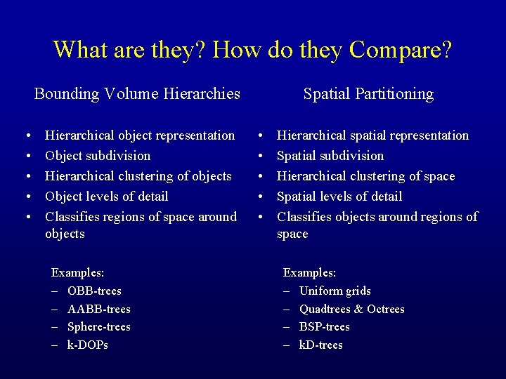 What are they? How do they Compare? Bounding Volume Hierarchies • • • Hierarchical