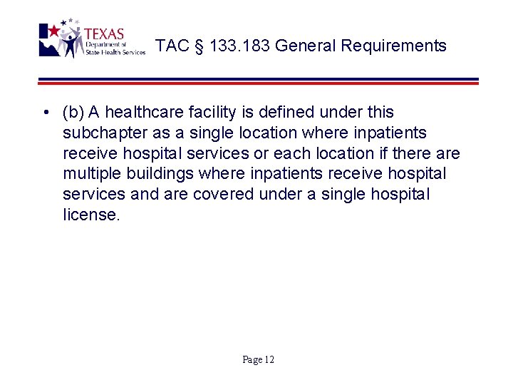 TAC § 133. 183 General Requirements • (b) A healthcare facility is defined under