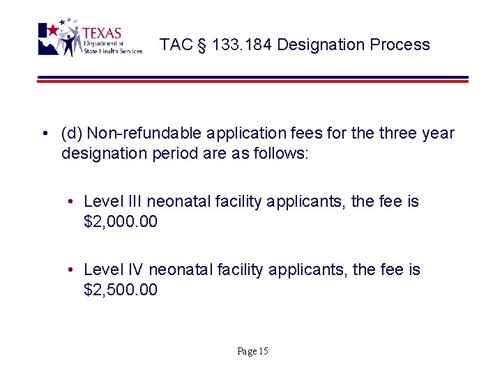 TAC § 133. 184 Designation Process • (d) Non-refundable application fees for the three