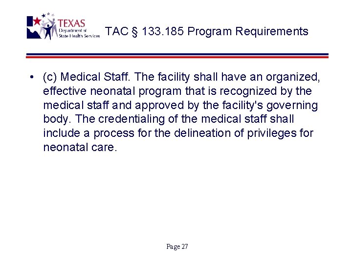 TAC § 133. 185 Program Requirements • (c) Medical Staff. The facility shall have