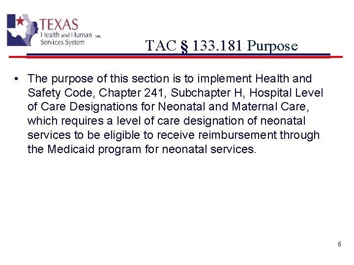 TAC § 133. 181 Purpose • The purpose of this section is to implement