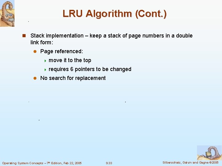 LRU Algorithm (Cont. ) n Stack implementation – keep a stack of page numbers
