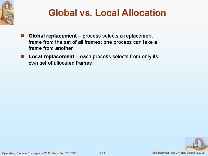 Global vs. Local Allocation n Global replacement – process selects a replacement frame from