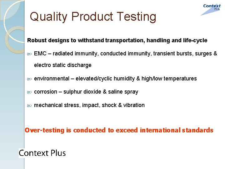 Quality Product Testing Robust designs to withstand transportation, handling and life-cycle EMC – radiated