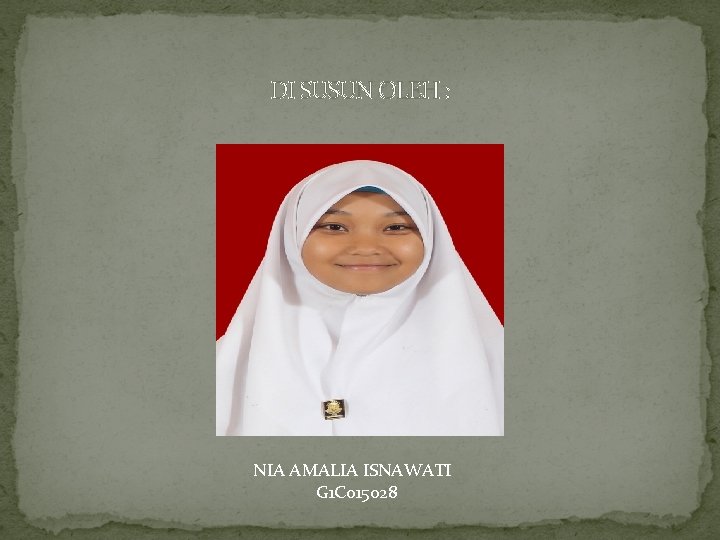 DI SUSUN OLEH : NIA AMALIA ISNAWATI G 1 C 015028 