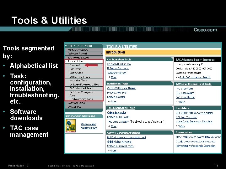 Tools & Utilities Tools segmented by: • Alphabetical list • Task: configuration, installation, troubleshooting,
