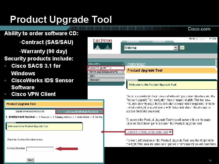 Product Upgrade Tool Ability to order software CD: • Contract (SAS/SAU) • Warranty (90