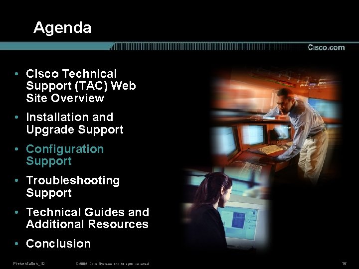 Agenda • Cisco Technical Support (TAC) Web Site Overview • Installation and Upgrade Support