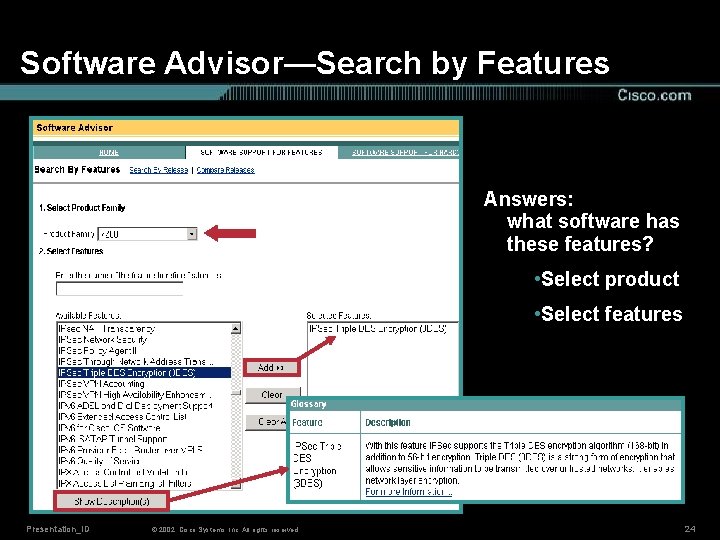 Software Advisor—Search by Features Answers: what software has these features? • Select product •