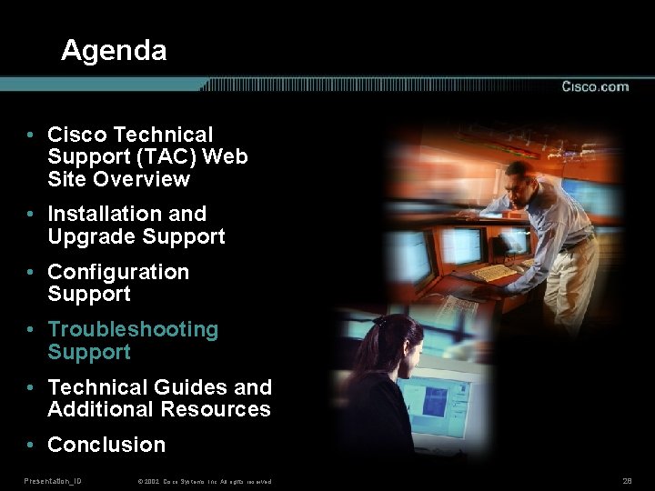 Agenda • Cisco Technical Support (TAC) Web Site Overview • Installation and Upgrade Support