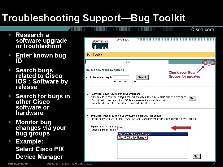 Troubleshooting Support—Bug Toolkit • Research a software upgrade or troubleshoot • Enter known bug
