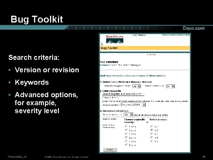Bug Toolkit Search criteria: • Version or revision • Keywords • Advanced options, for
