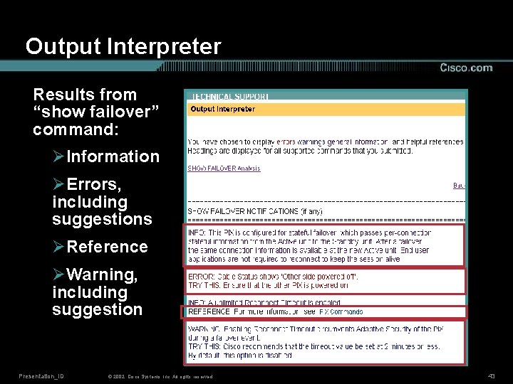 Output Interpreter Results from “show failover” command: ØInformation ØErrors, including suggestions ØReference ØWarning, including