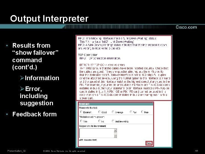 Output Interpreter • Results from “show failover” command (cont’d. ) ØInformation ØError, including suggestion