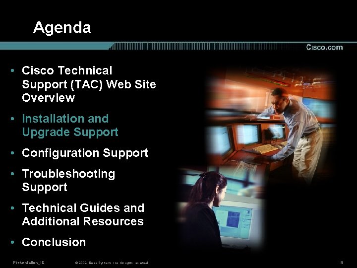 Agenda • Cisco Technical Support (TAC) Web Site Overview • Installation and Upgrade Support