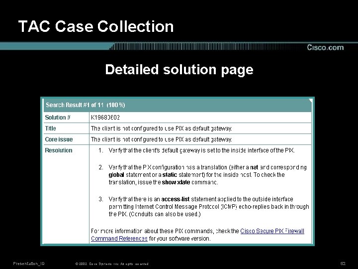 TAC Case Collection Detailed solution page Presentation_ID © 2002, Cisco Systems, Inc. All rights