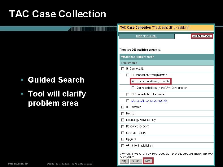 TAC Case Collection • Guided Search • Tool will clarify problem area Presentation_ID ©