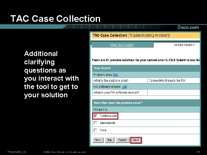 TAC Case Collection Additional clarifying questions as you interact with the tool to get