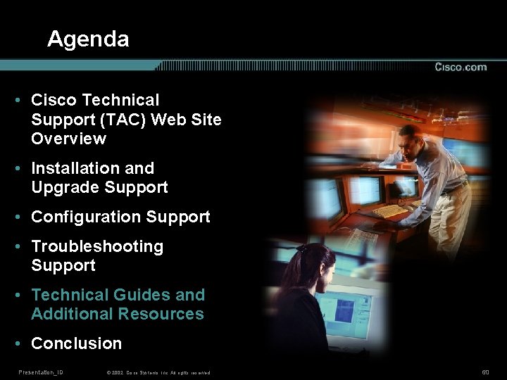 Agenda • Cisco Technical Support (TAC) Web Site Overview • Installation and Upgrade Support
