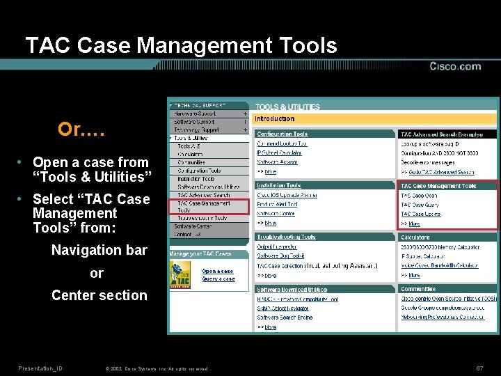TAC Case Management Tools Or…. • Open a case from “Tools & Utilities” •